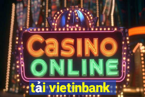 tải vietinbank