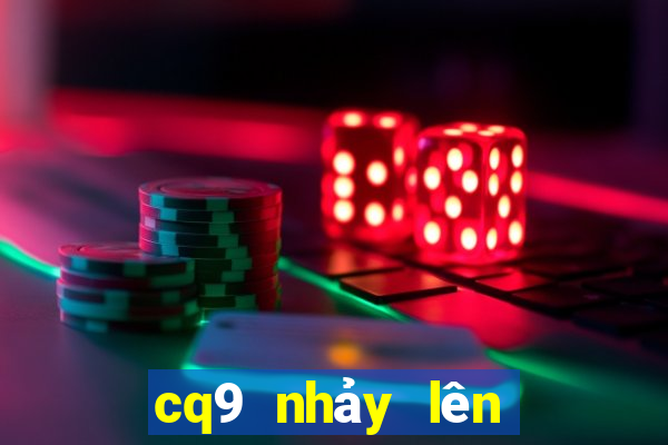 cq9 nhảy lên ứng dụng tải về