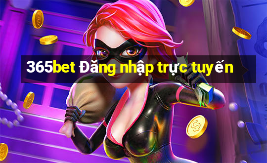 365bet Đăng nhập trực tuyến