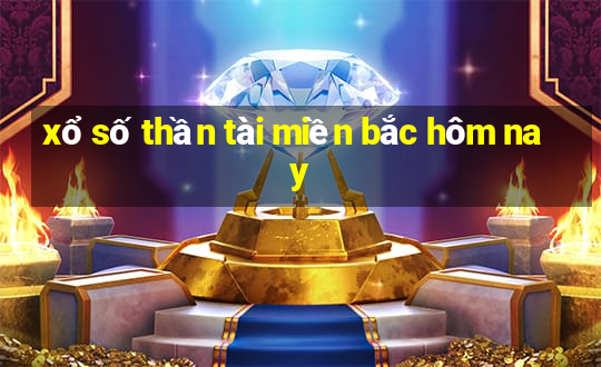 xổ số thần tài miền bắc hôm nay