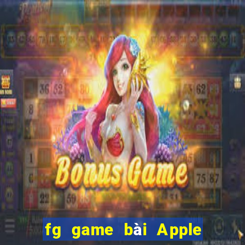 fg game bài Apple phiên bản