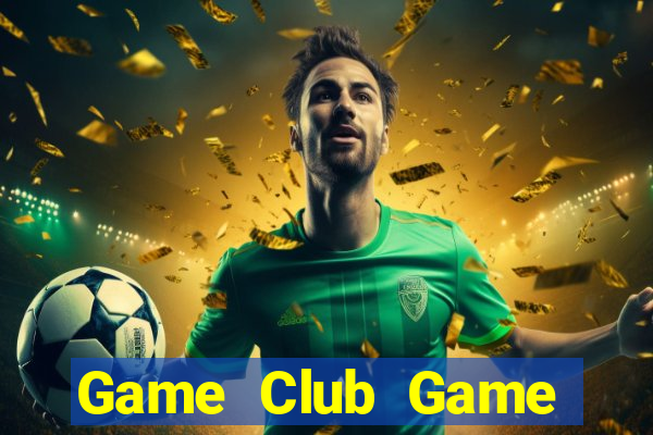 Game Club Game Bài Đổi Thưởng