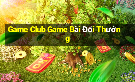 Game Club Game Bài Đổi Thưởng