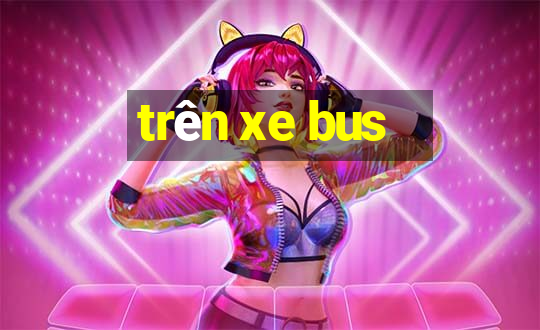 trên xe bus