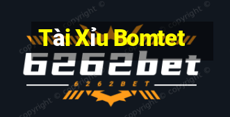 Tài Xỉu Bomtet