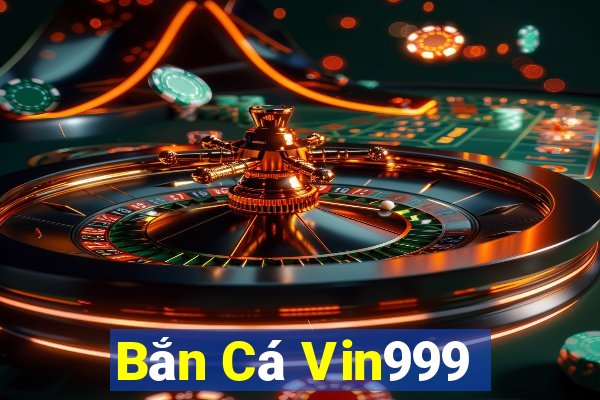 Bắn Cá Vin999