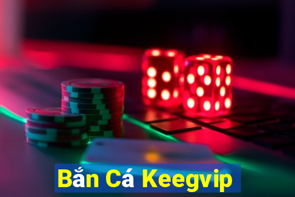 Bắn Cá Keegvip