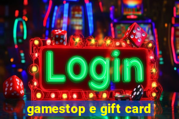 gamestop e gift card