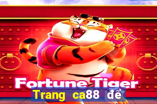 Trang ca88 để đổi điểm