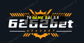 70 game bài 3.5