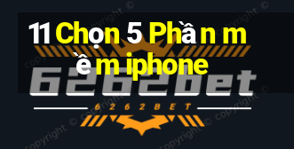 11 Chọn 5 Phần mềm iphone