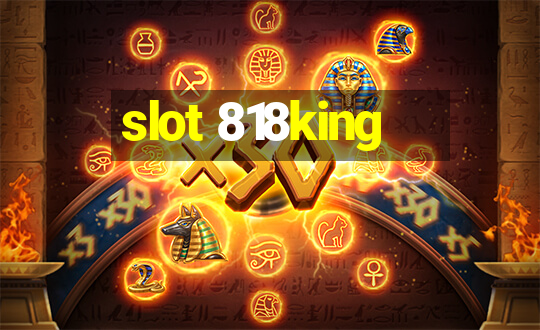 slot 818king