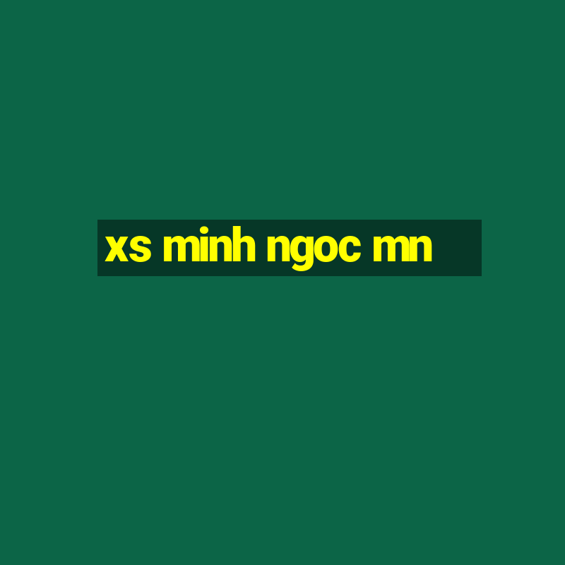 xs minh ngoc mn