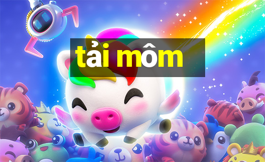 tải môm