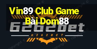 Vin89 Club Game Bài Dom88