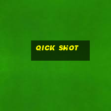 qick shot