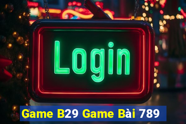 Game B29 Game Bài 789