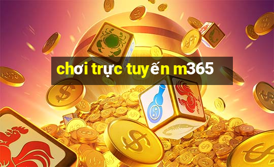 chơi trực tuyến m365