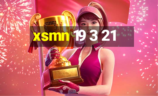 xsmn 19 3 21