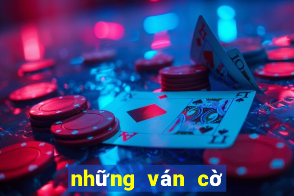 những ván cờ tướng nổi tiếng