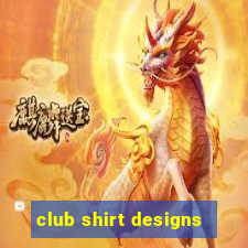 club shirt designs