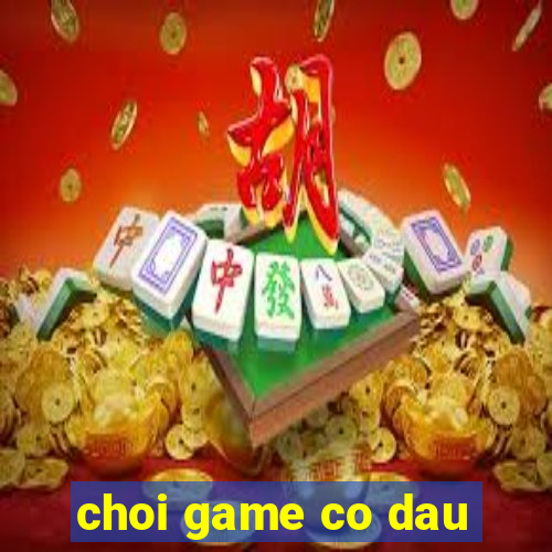 choi game co dau