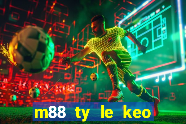 m88 ty le keo bong da hom nay