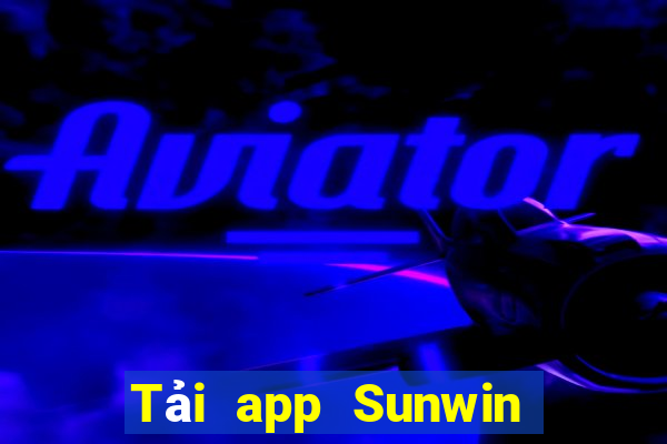 Tải app Sunwin Nhận 500k