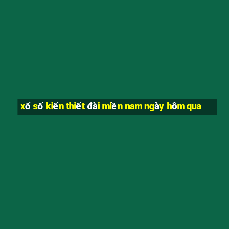 xổ số kiến thiết đài miền nam ngày hôm qua