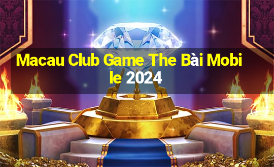 Macau Club Game The Bài Mobile 2024