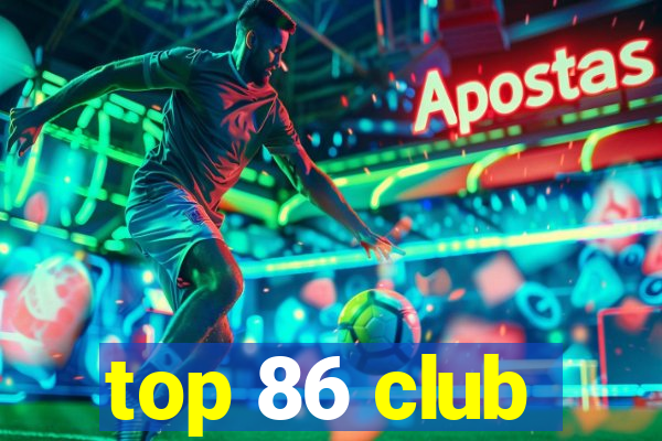 top 86 club