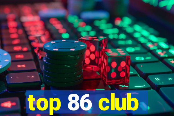 top 86 club