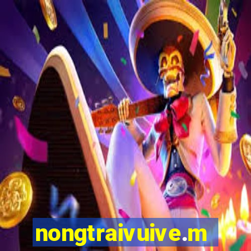 nongtraivuive.mobi