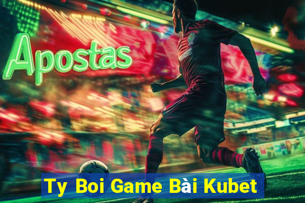 Ty Boi Game Bài Kubet