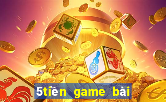 5tiền game bài ngầu ngầu