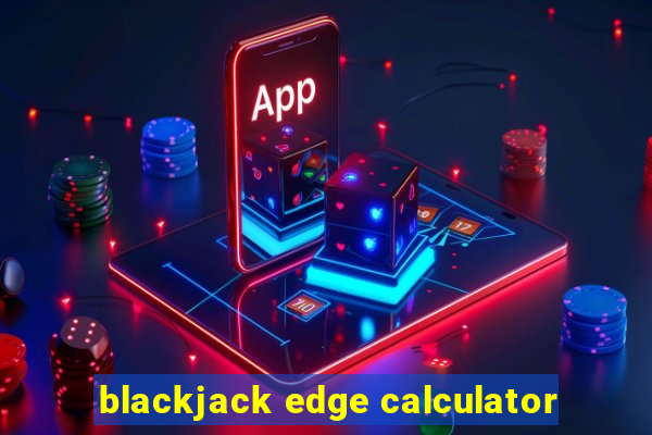 blackjack edge calculator