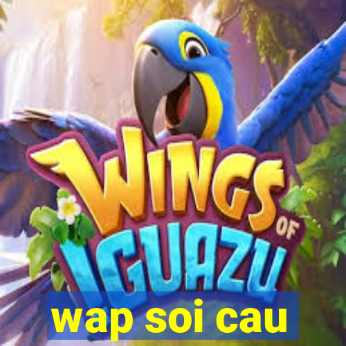 wap soi cau