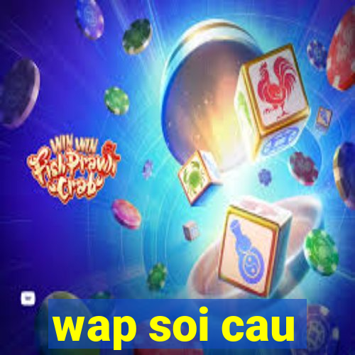 wap soi cau