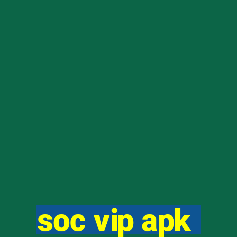 soc vip apk