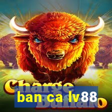 ban ca lv88