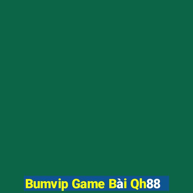 Bumvip Game Bài Qh88