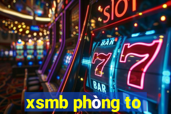 xsmb phòng to