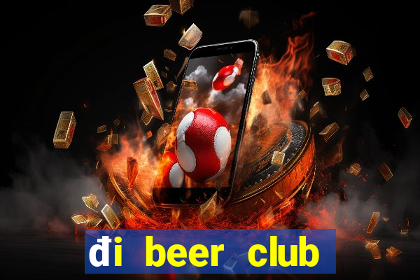 đi beer club mặc gì