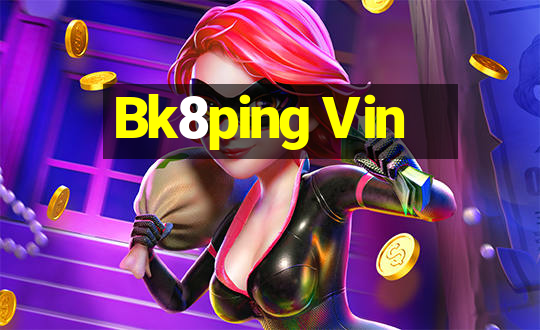 Bk8ping Vin