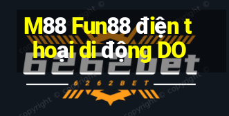 M88 Fun88 điện thoại di động DO