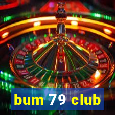 bum 79 club