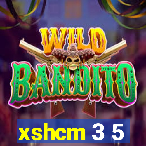 xshcm 3 5