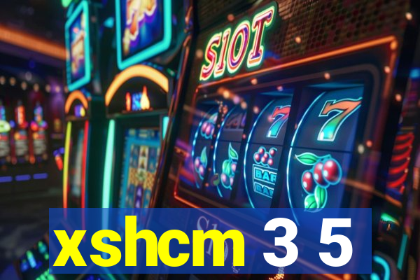 xshcm 3 5