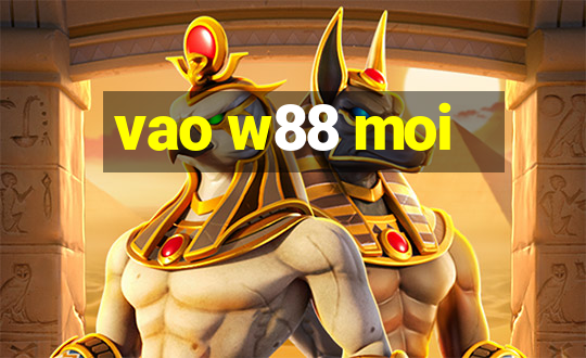 vao w88 moi