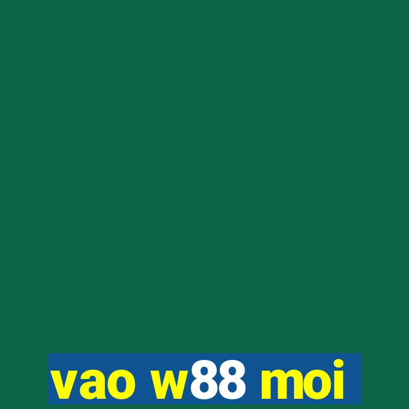 vao w88 moi